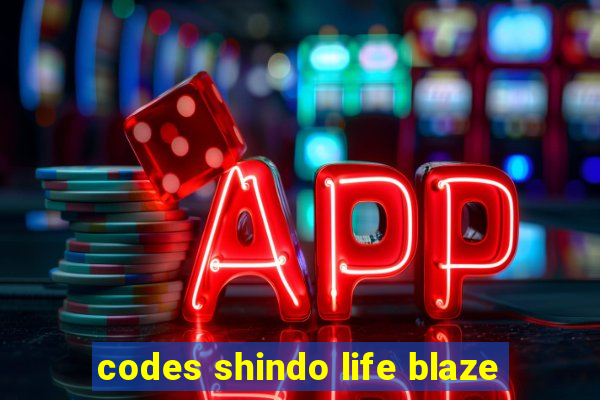 codes shindo life blaze